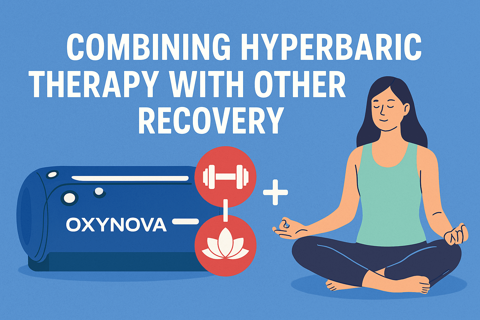 Combining Hyperbaric Therapy with Other Recovery Methods - Peak Primal Wellness