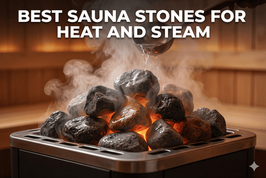 Best Sauna Stones for Heat and Steam: Top Picks for Optimal Performance - Peak Primal Wellness