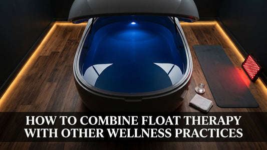 How to Combine Float Therapy with Other Wellness Practices - Peak Primal Wellness