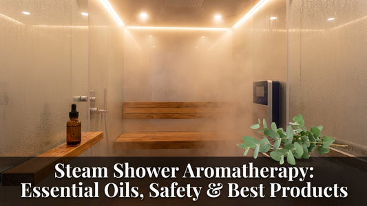 Steam Shower Aromatherapy: Essential Oils, Safety & Best Products - Peak Primal Wellness