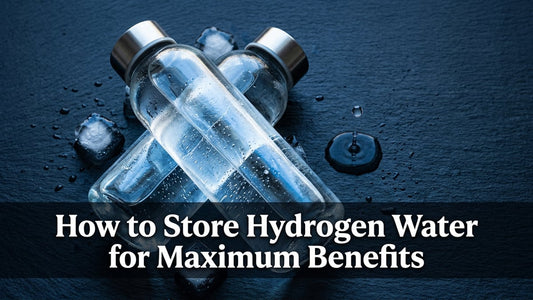 How to Store Hydrogen Water for Maximum Benefits - Peak Primal Wellness