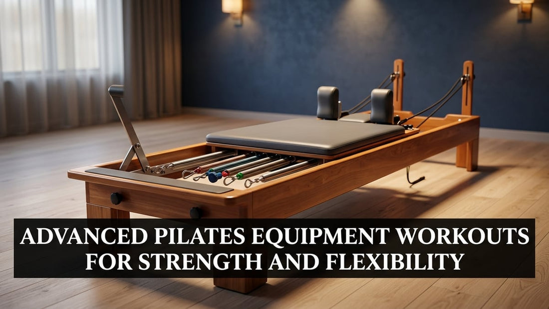 Advanced Pilates Equipment Workouts for Strength and Flexibility - Peak Primal Wellness