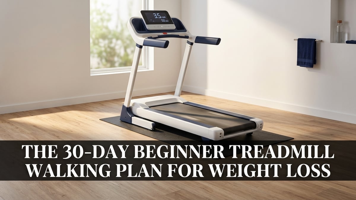 The 30-Day Beginner Treadmill Walking Plan for Weight Loss