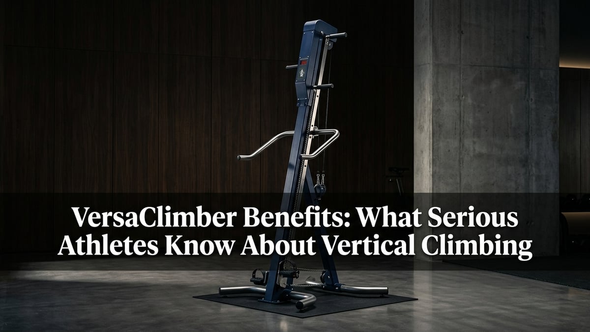 VersaClimber Benefits: What Serious Athletes Know About Vertical Climbing