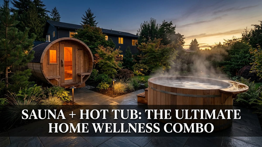 Sauna + Hot Tub: The Ultimate Home Wellness Combo - Peak Primal Wellness