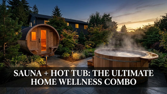 Sauna + Hot Tub: The Ultimate Home Wellness Combo - Peak Primal Wellness