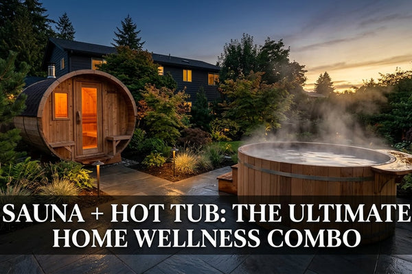 Sauna + Hot Tub: The Ultimate Home Wellness Combo - Peak Primal Wellness