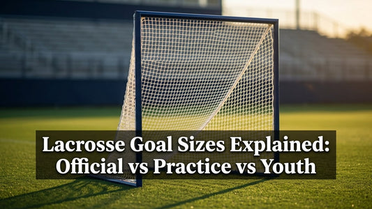 Lacrosse Goal Sizes Explained: Official vs Practice vs Youth - Peak Primal Wellness